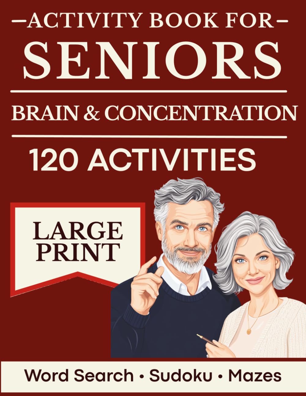 Brain & Concentration Activity Book for Seniors: Large Print Word Search, Sudoku, Crossword & Brain Mazes — 120 Activities to Sharpen Memory & Logic — ... Gift for Elderly Mom, Grandma, Grandpa