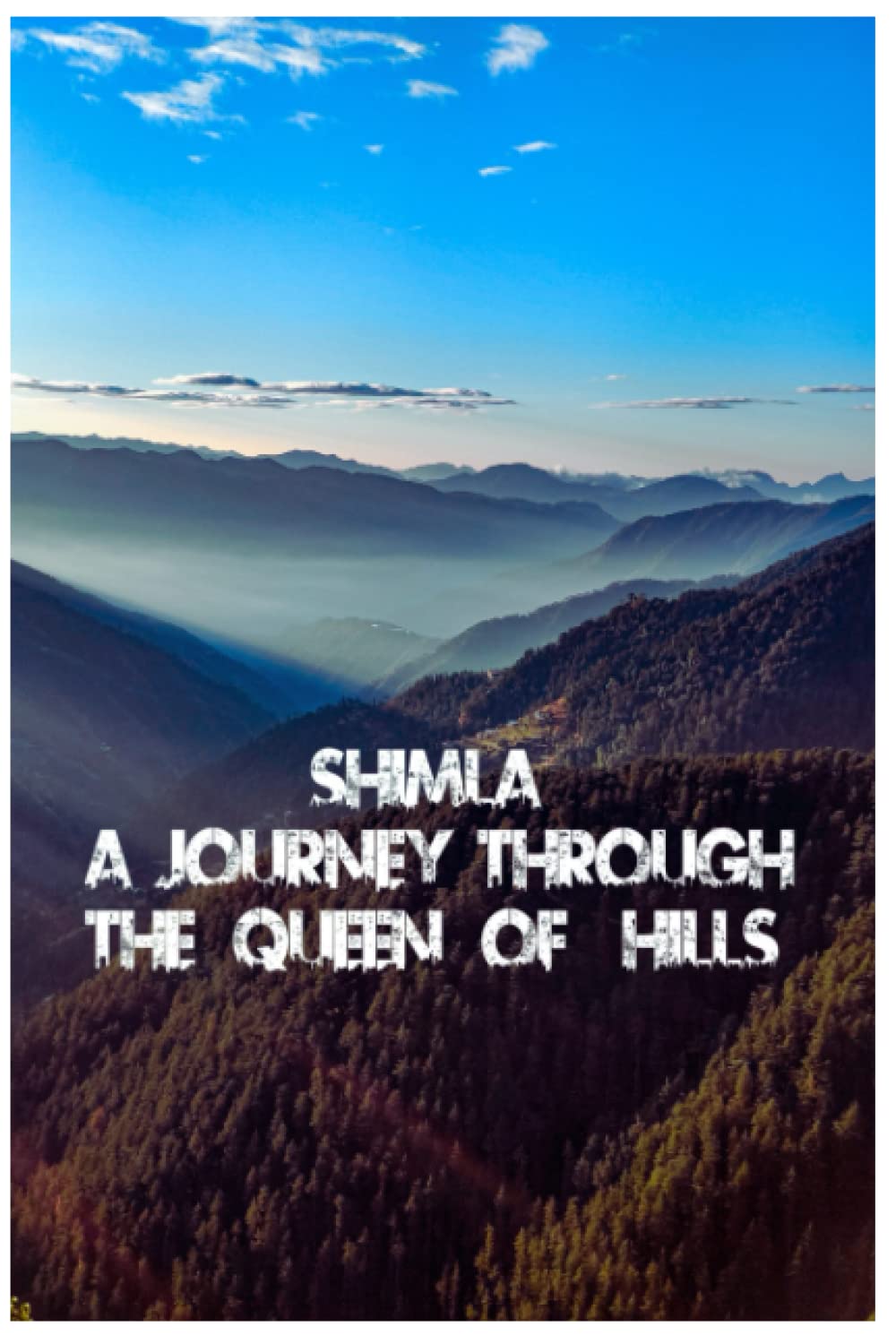 Shimla: A Journey through the Queen of Hills