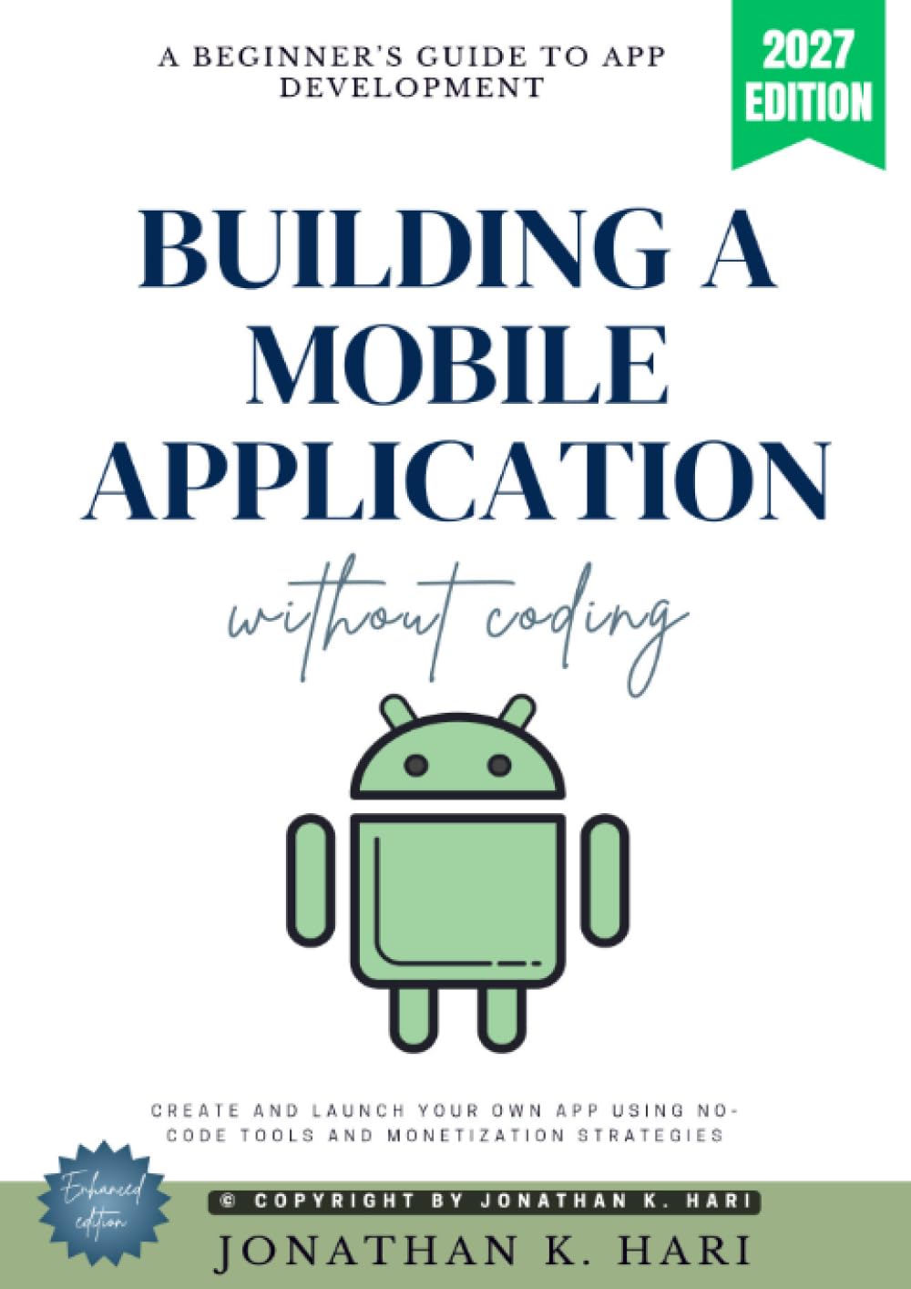 Build a Mobile Application Without Coding:: A Beginner’s Guide to App Development (Create and Launch Your Own App Using No-Code Tools and Monetization Strategies)