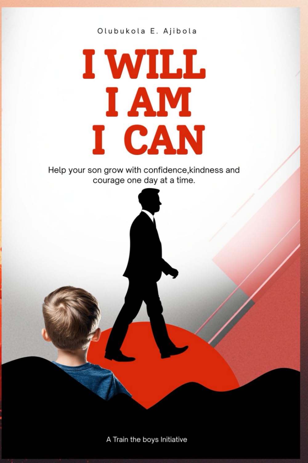 I WILL , I AM, I CAN: Daily Affirmations for Your Son - A 365-Day Affirmation Book for Younger Boys