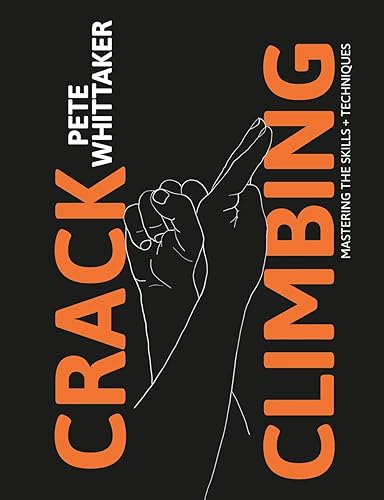 Crack Climbing: Mastering the skills &amp; techniques