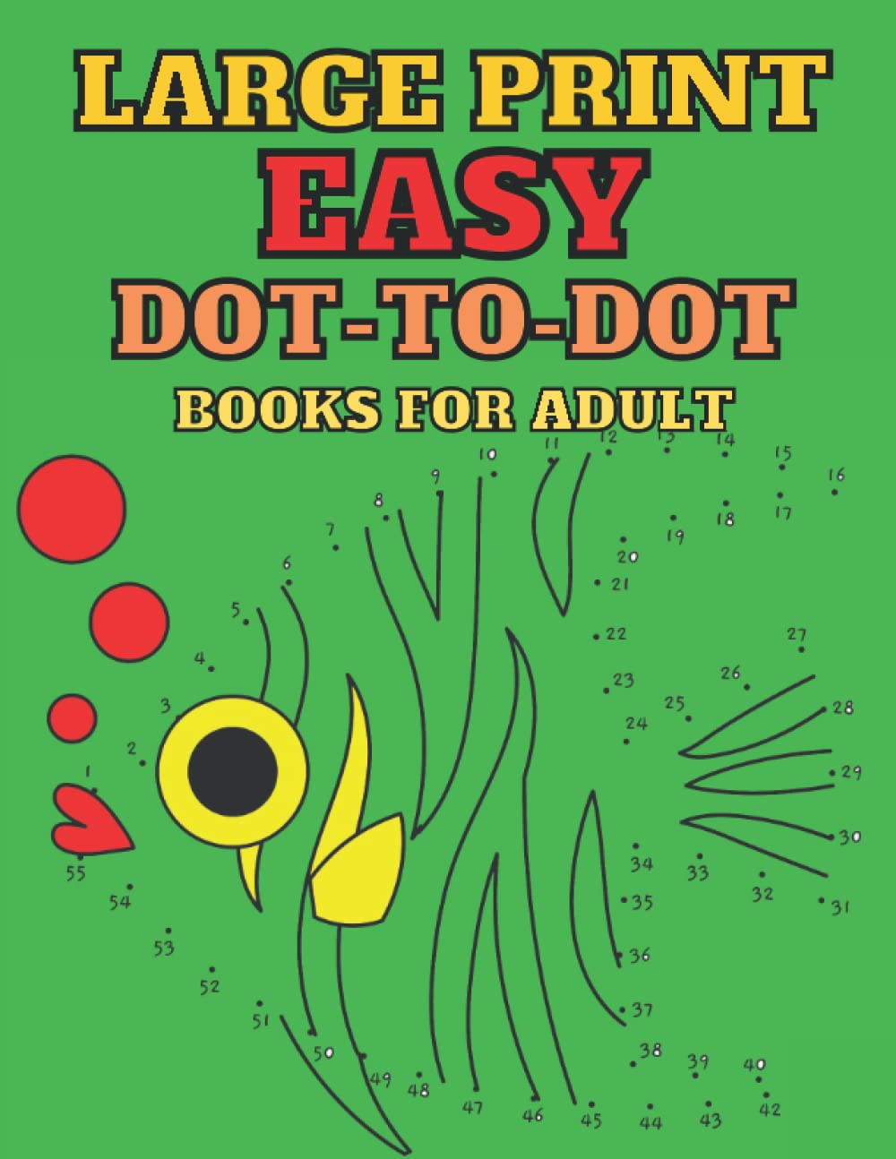 Large Print Easy Dot To Dot Books For Adult: Easy Dot To Dot Nature Scenes, Flowers, Butterflies, Animals, dinosaur, Cars & Birds And More....!