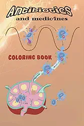 Antibiotic Coloring Book: Antibiotics Pharmacology and Médecines