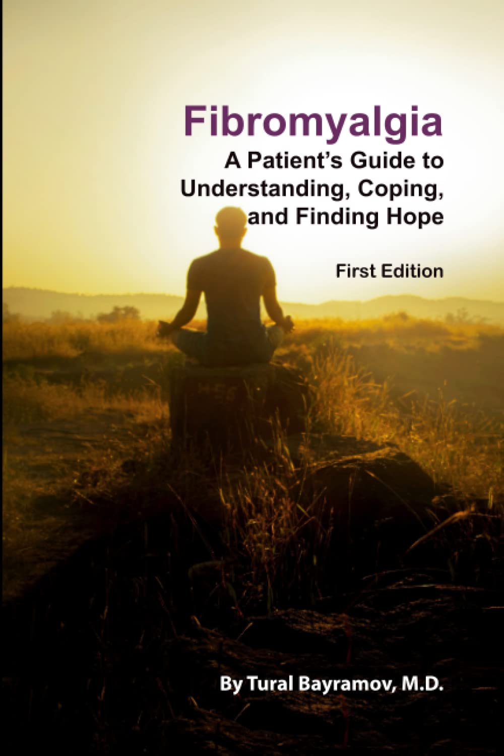 Fibromyalgia: A Patient’s Guide to Understanding, Coping, and Finding Hope