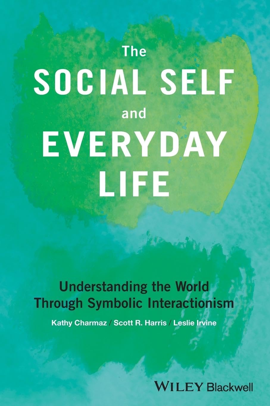 The Social Self and Everyday Life: Understanding the World Through Symbolic Interactionism