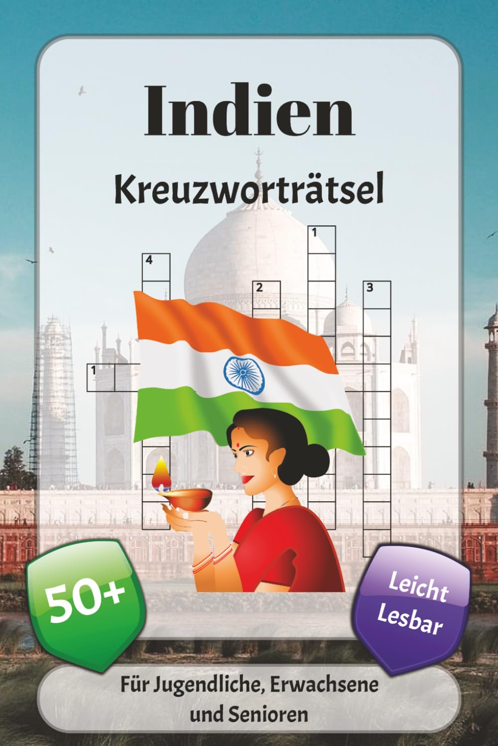 Indien Kreuzworträtsel: Kreuzworträtsel mit leicht lesbarer Schrift über Städten, Küche, Traditionen und mehr | 6x9 Zoll, 120 Seiten | über 50 Rätsel … Geschenk für Urlaub, Ferien und Entspannung
