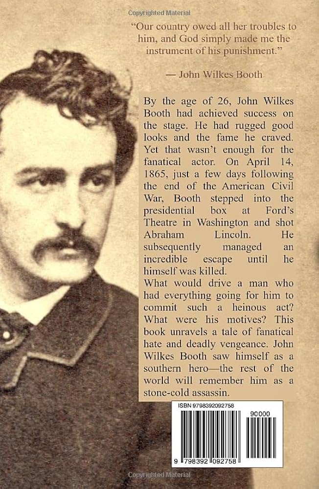 John Wilkes Booth: A Life from Beginning to End (American