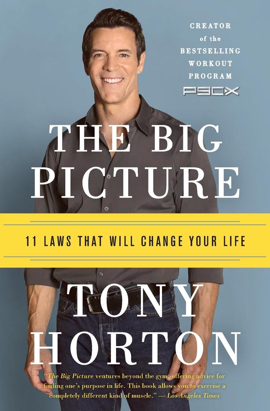 The Big Picture: 11 Laws That Will Change Your Life By Tony Horton