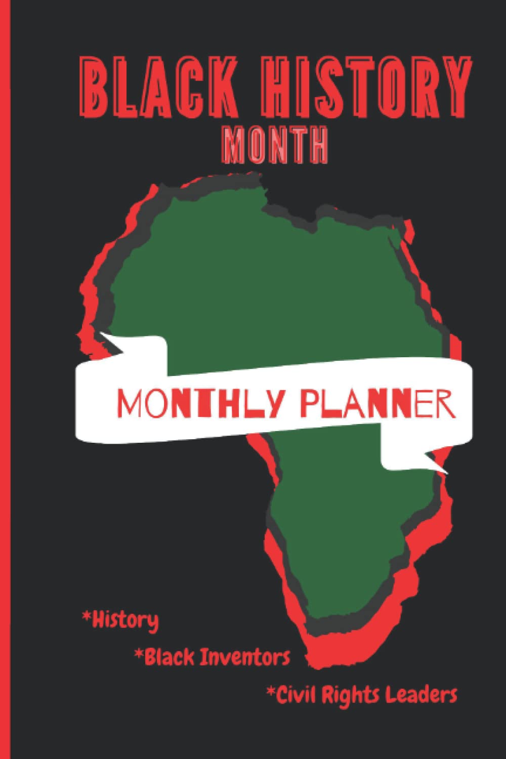 AFRICAN AMERICAN HISTORY BLACK HISTORY CIVIL RIGHTS LEADERS BLACK INVENTORS MONTHLY PLANNER 6*9 100 PAGES: MARCUS GARVEY MALCOLM X OBAMA SLAVERY MILLION MAN MARCH I HAVE A DREAM FREDERICK DOUGLAS
