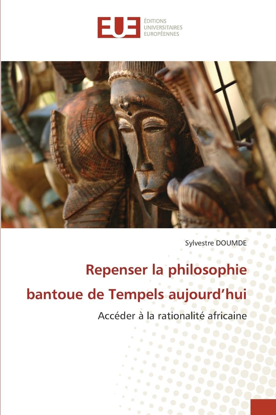 Repenser la philosophie bantoue de Tempels aujourd’hui: Accéder à la rationalité africaine