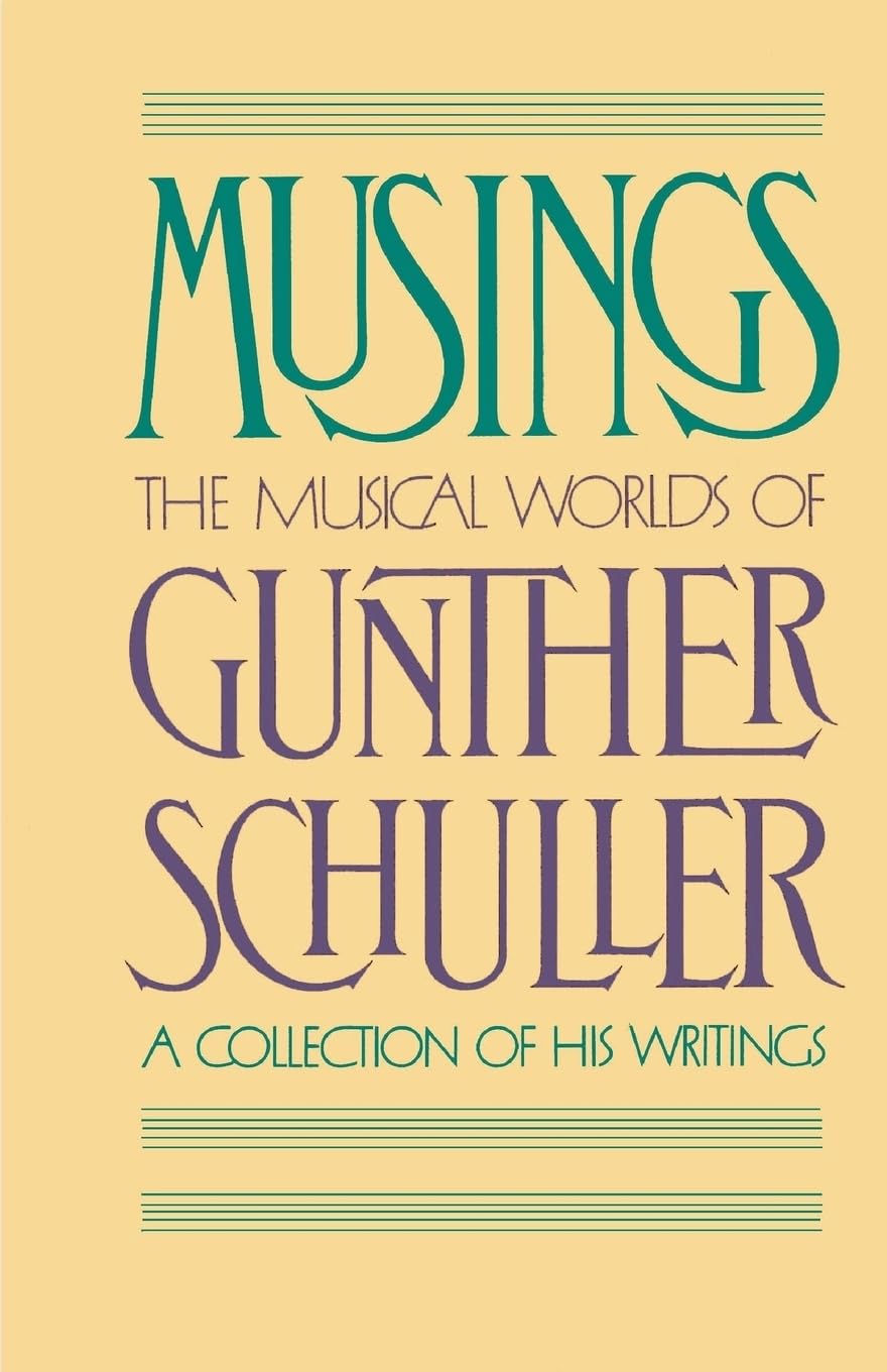 Musings: The Musical Worlds of Gunther Schuller: The Musical Wor