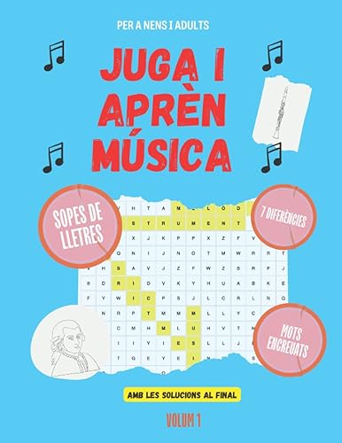 JUGA I APRÈN MÚSICA: Versió en Català. Quadern per a nens i adults amb sopes de lletres, troba les 7 diferències, mots encreuats i dibuixos per a pintar.