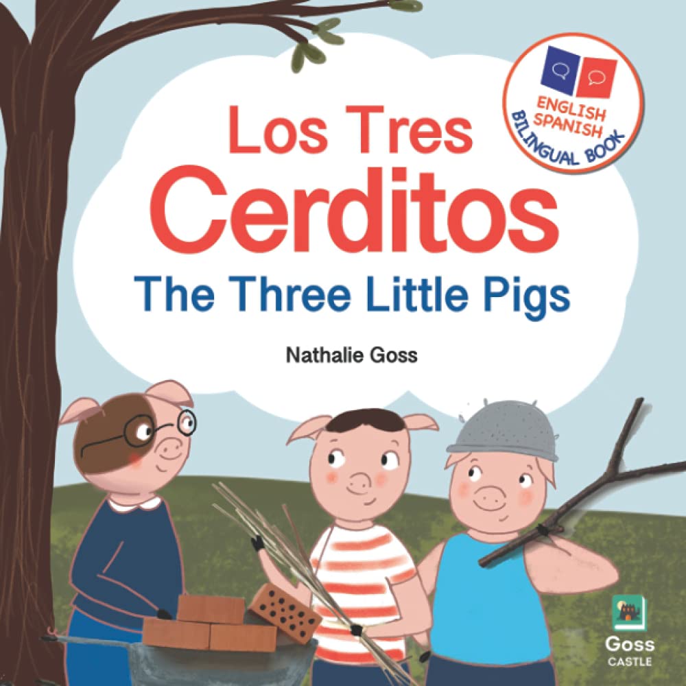 The Three Little Pigs - Los Tres Cerditos : Spanish English Bilingual Book: Bilingual Children's Book for Spanish Language Learning