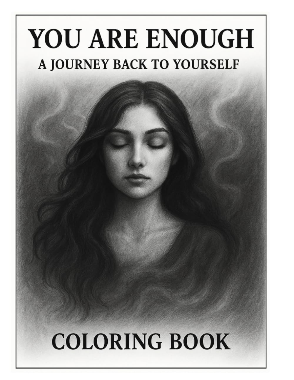You Are Enough: A Journey Back to Yourself: A Mindful Coloring Journey to Healing and Self-Discovery