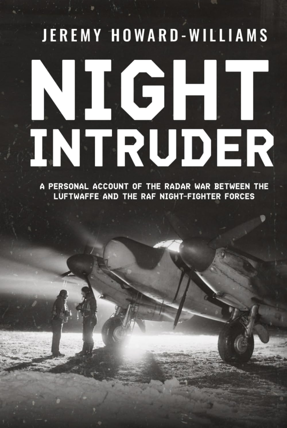 Night Intruder: A Personal Account of the Radar War Between the RAF and Luftwaffe Night-Fighter Forces (Memoirs of World War Two in the Air)