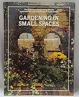Gardening in Small Spaces : The American Horticultural Society Illustrated Encyclopedia of Gardening B000TS1FLQ Book Cover