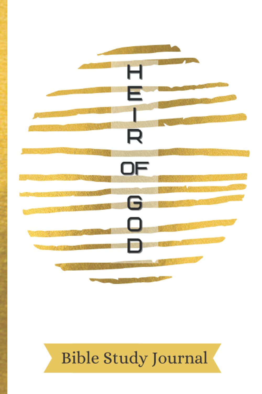 Heir of God: SOAP Bible Study Journal | Sermon Notes Journal | S.O.A.P Method Scripture Notebook | Gold White Lines