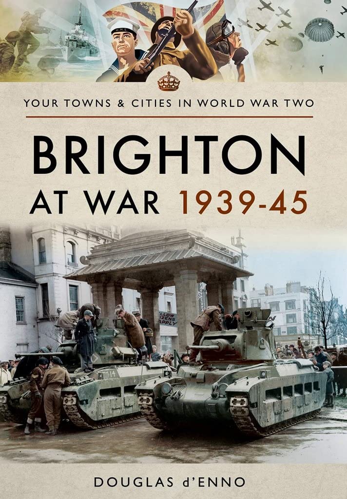 Brighton at War 1939-45 by Douglas d'Enno - 9781473885936