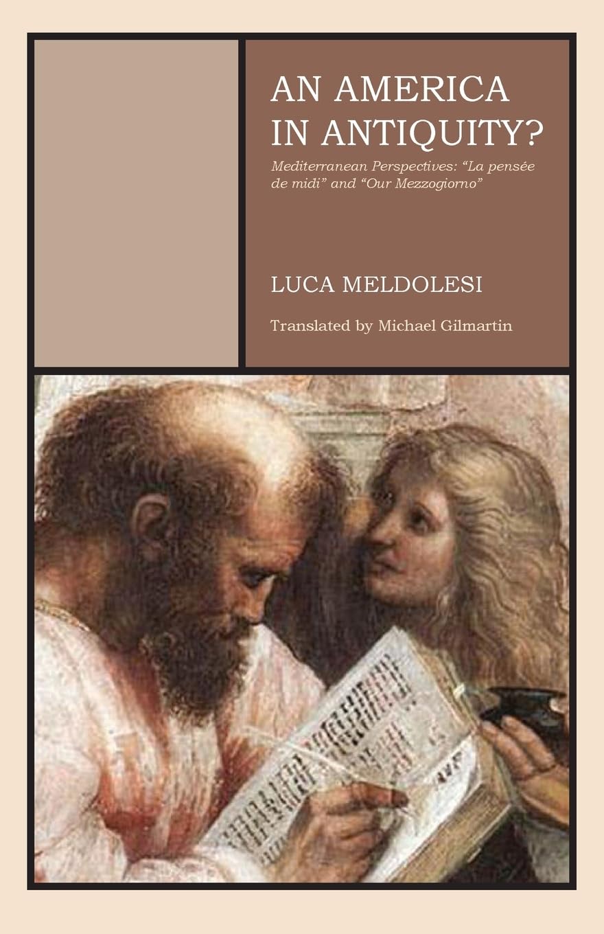 An America in Antiquity?: Mediterranean Perspectives "La pensée de midi" and "Our Mezzogiorno"