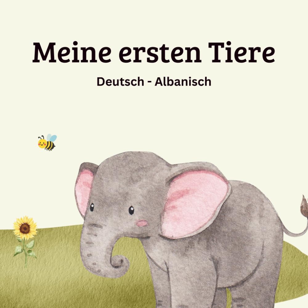 Meine ersten Tiere: Deutsch–Albanisch | Ein liebevolles Bilderbuch für Babys und Kleinkinder