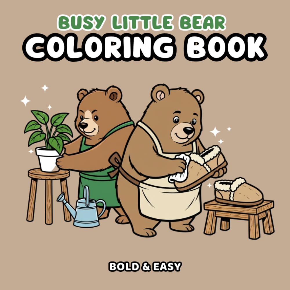 Busy Little Bear Coloring Book: Bold & Easy Cozy Bear Coloring Pages for Stress Relief and Relaxation