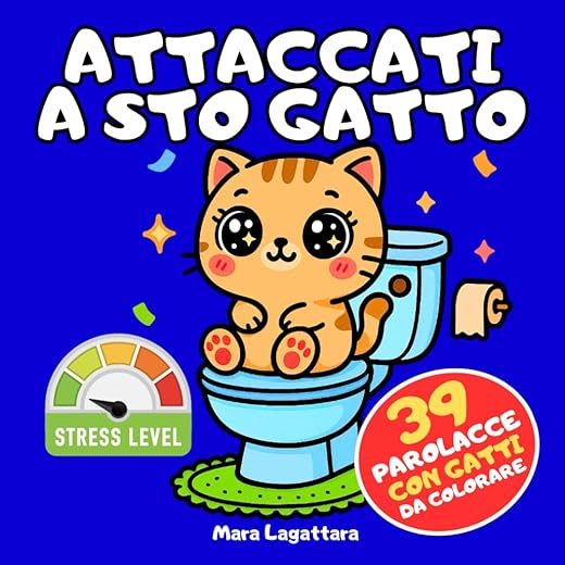 ATTACCATI A STO GATTO: Combatti Stress e Rabbia con 39 Gatti che ti Insultano con Parolacce da Colorare per Adulti – Idea per Regali Stupidi e ... Lei, Colleghi, Amiche, Natale e Secret Santa