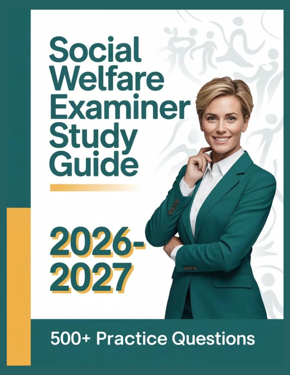 Social Welfare Examiner Study Guide 2026-2027: Complete Subject Overview with 500+ Practice Items, Answer Keys, and Step-by-Step Explanations