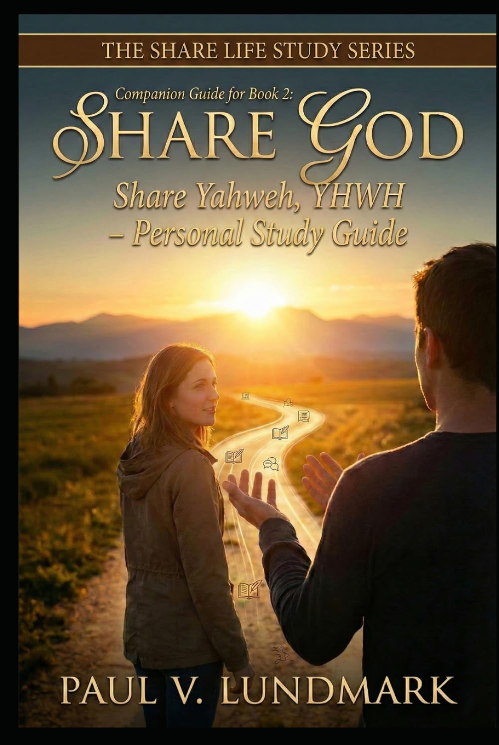 Share God: Share Yahweh, YHWH – Personal Study Guide: Companion Guide for Book 2 (THE SHARE LIFE STUDY SERIES)