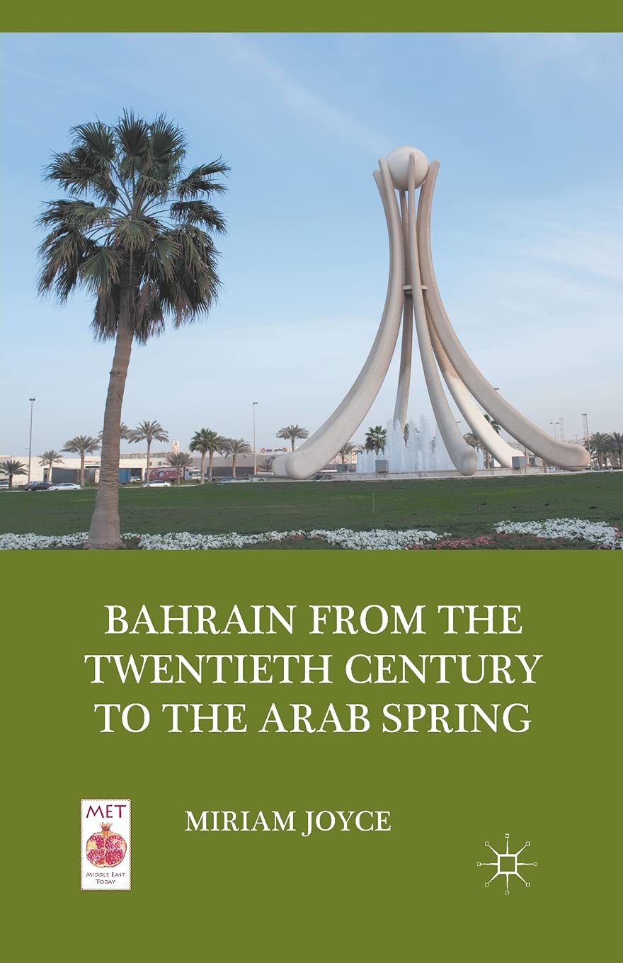 Bahrain from the Twentieth Century to the Arab Spring (Middle East Today)