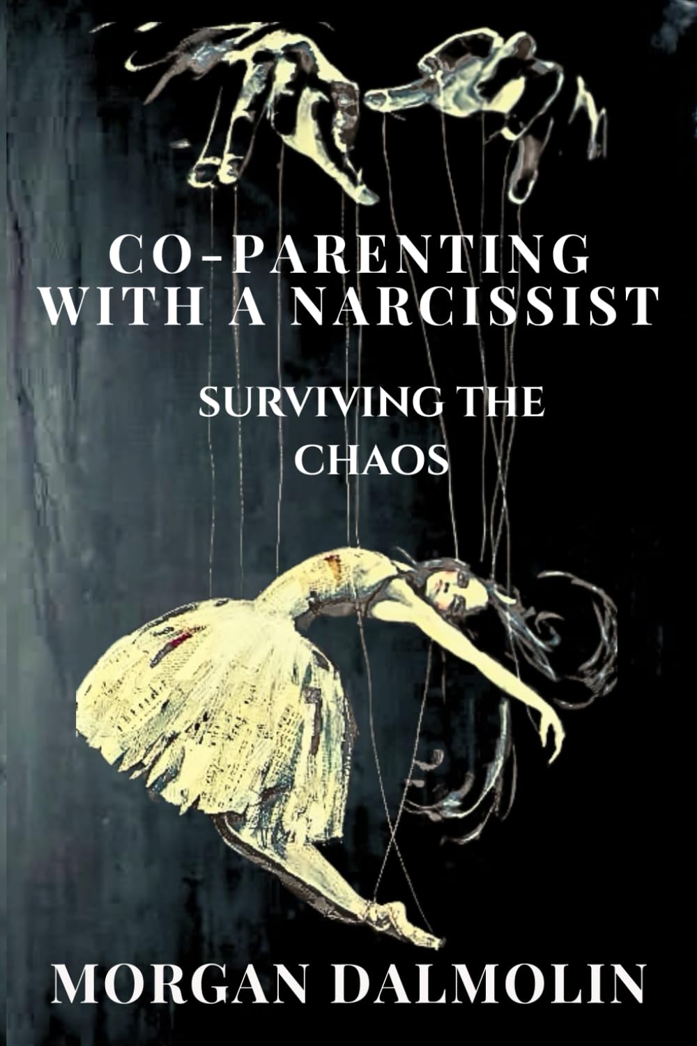 Co-Parenting with a Narcissist: Surviving the Chaos (Co-Parenting with a Narcissist by Morgan Dalmolin)
