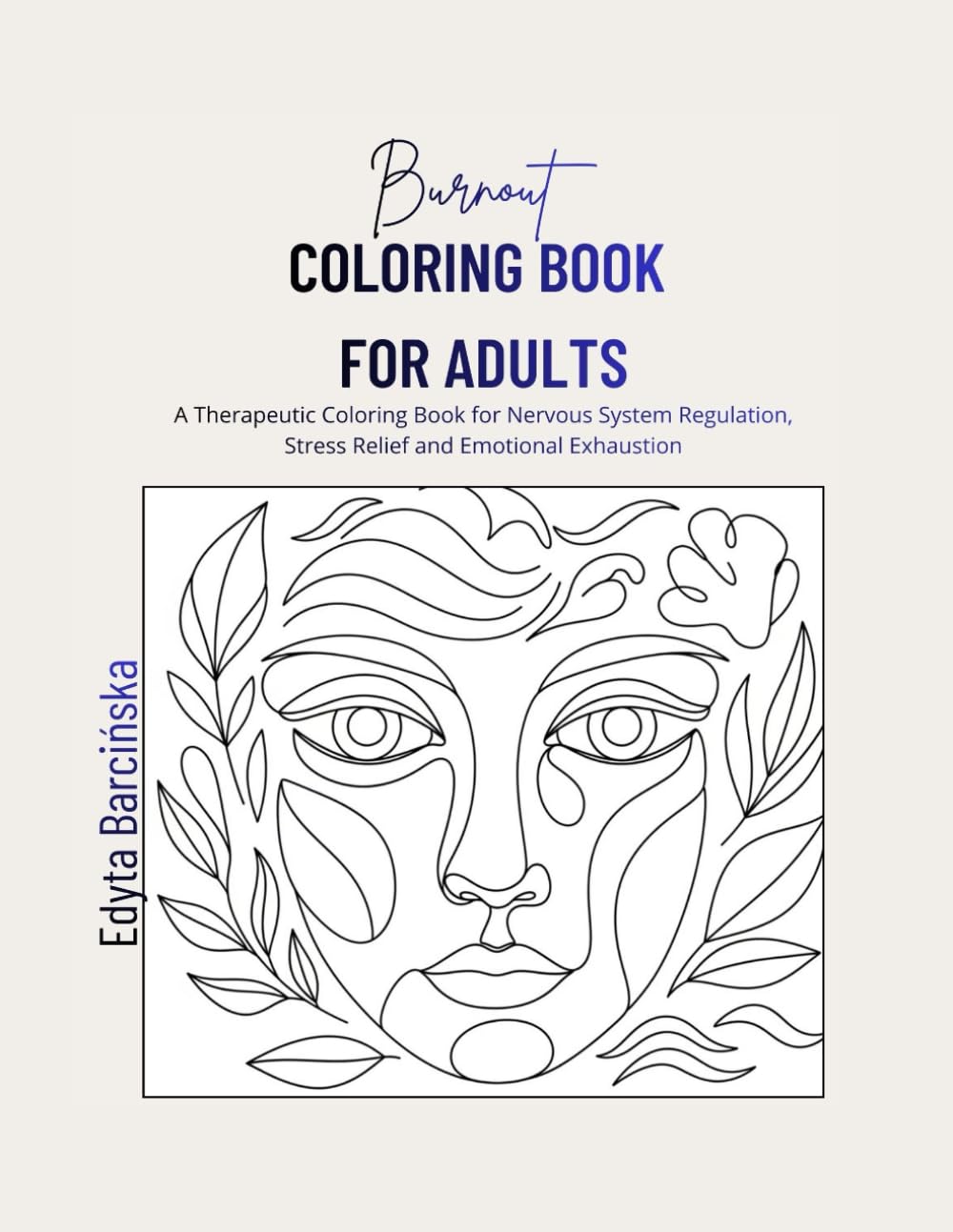 Burnout Coloring Book for Adults: A Therapeutic Coloring Book for Nervous System Regulation, Stress Relief and Emotional Exhaustion
