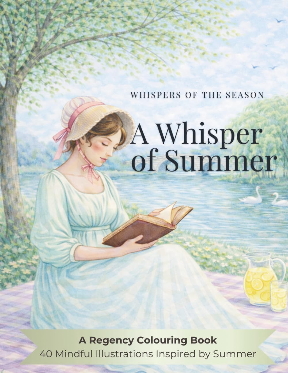A Whisper of Summer: A Regency Colouring Book: 40 Mindful Illustrations Inspired by Summer (Whispers of the Season)