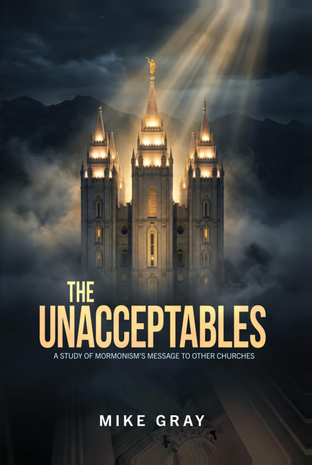 The Unacceptables: A Study of Mormonism's Message to Other Churches