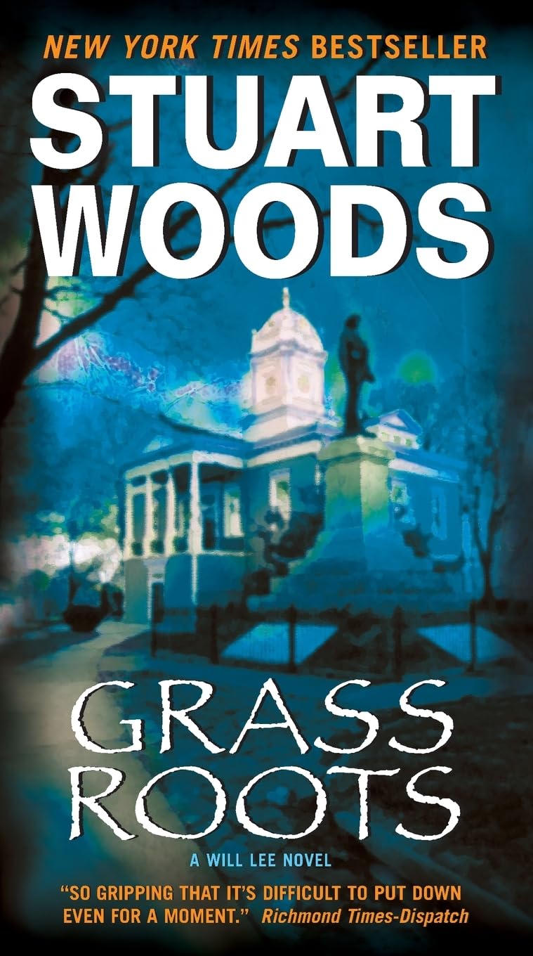 Grass Roots: A Political Thriller - An Attorney's Senate Campaign Threatens His Career, His Life, and His Hometown (Will Lee, 4)