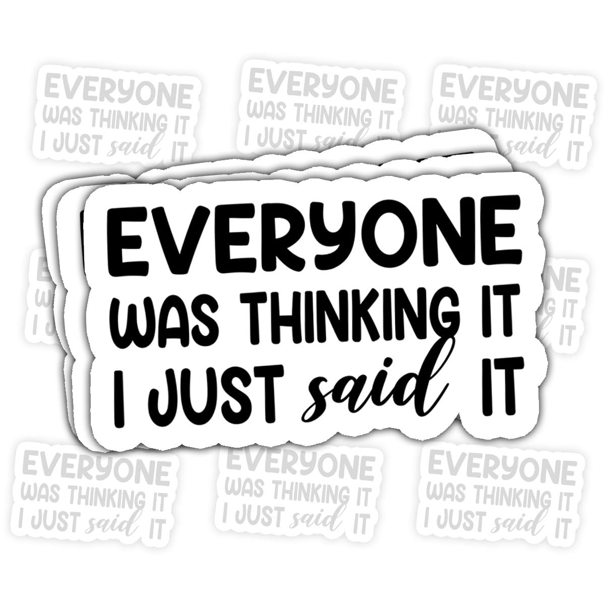 Photo 1 of (3pcs-3in) Everyone was Thinking It Sticker Sarcastic Truth Quote Stickers