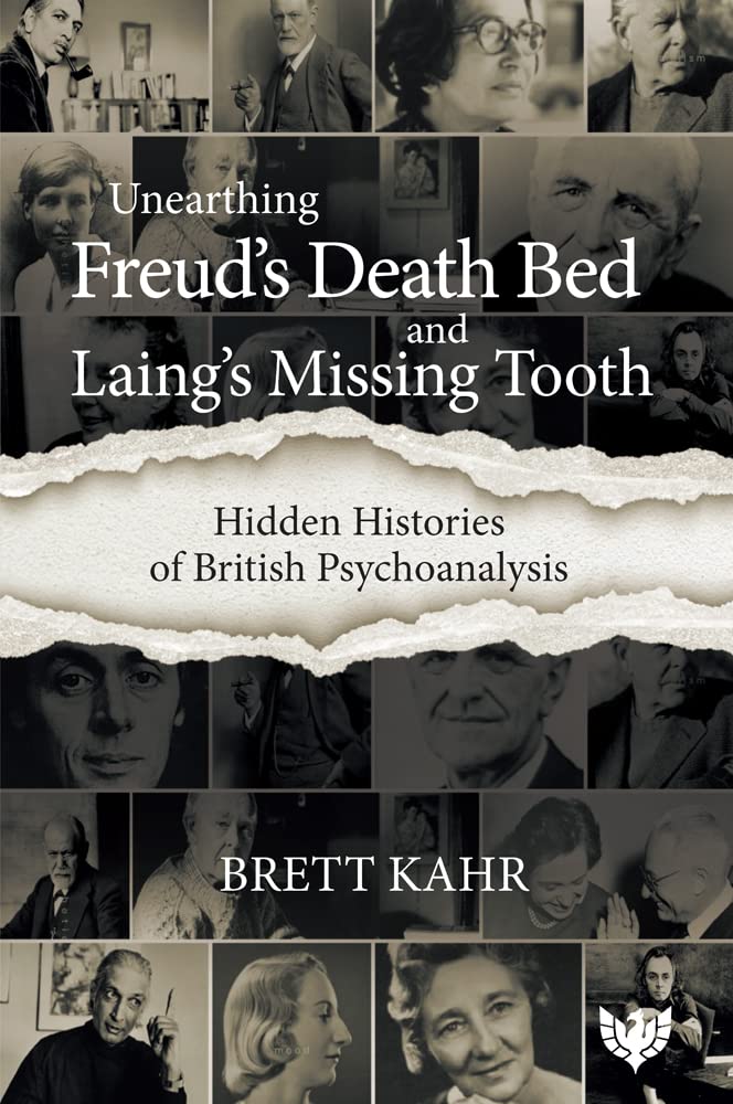Hidden Histories of British Psychoanalysis: From Freud’s Death Bed to Laing’s Missing Tooth (Freud Museum London Series)