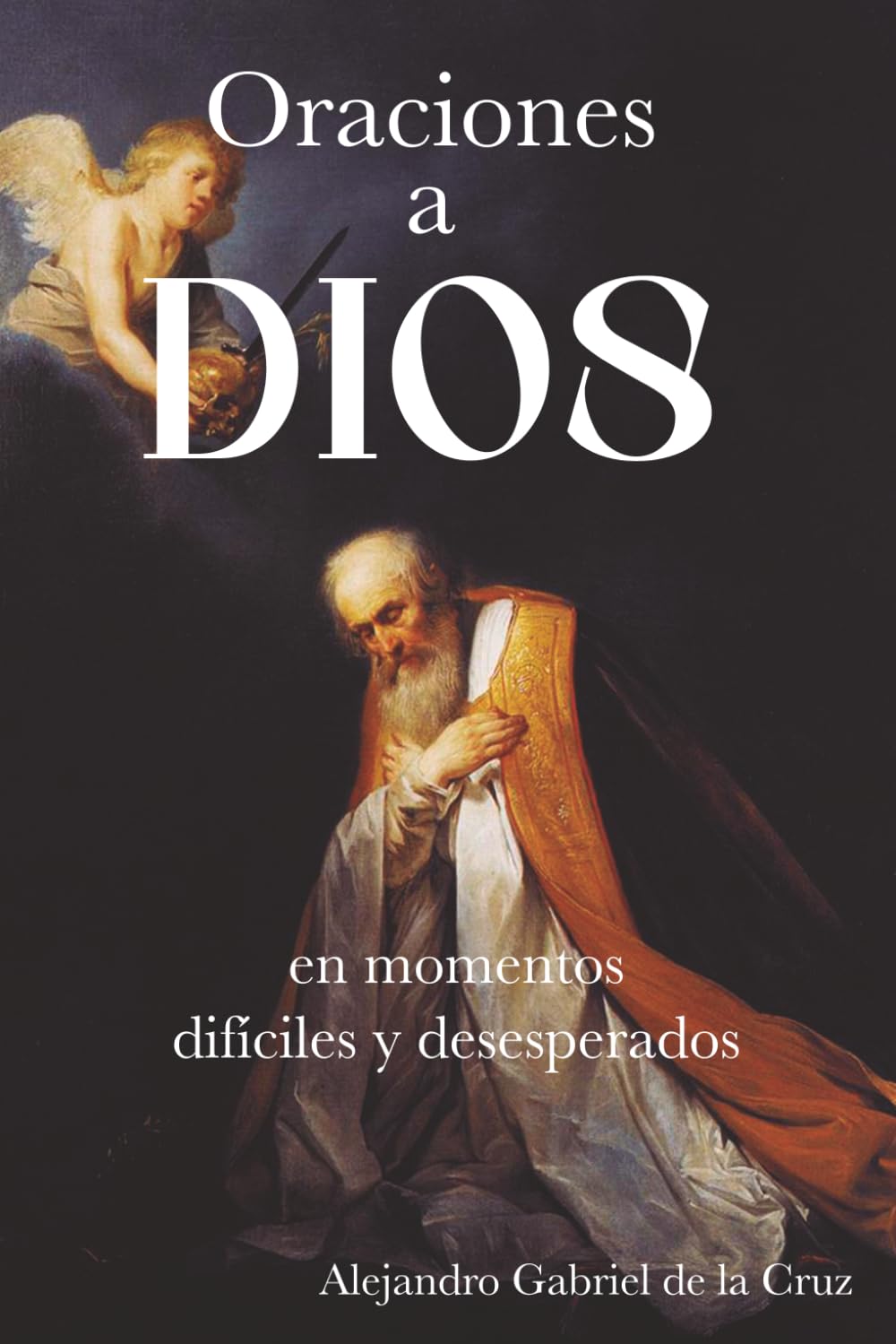 Oraciones a Dios en Momentos Difíciles y Desesperados