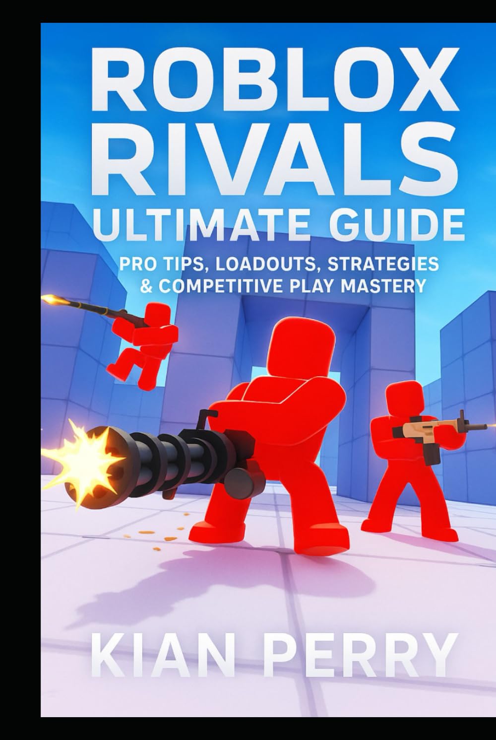 Roblox Rivals Ultimate Guide: Pro Tips, Loadouts, Strategies & Competitive Play Mastery