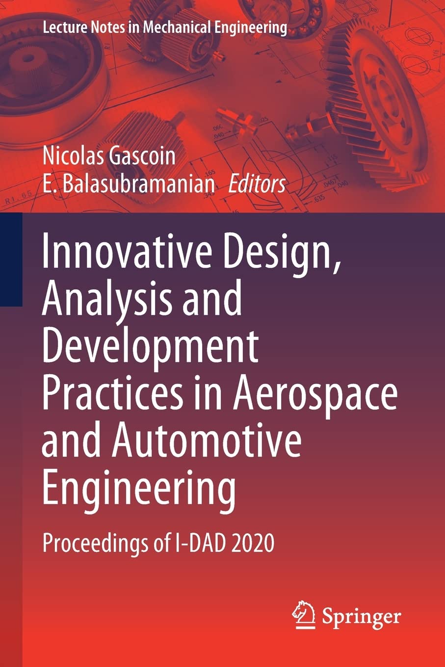 Innovative Design, Analysis and Development Practices in Aerospace and Automotive Engineering: Proceedings of I-DAD 2020 (Lecture Notes in Mechanical Engineering)
