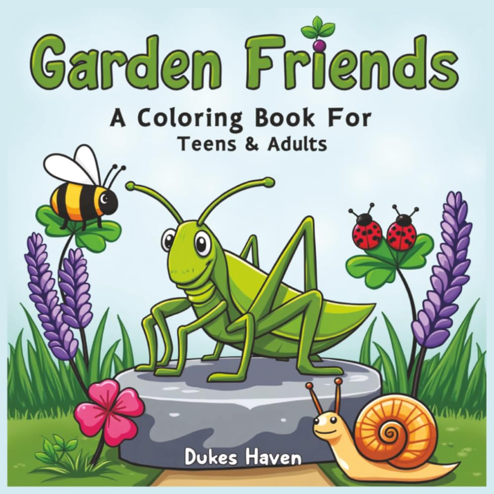 Garden Friends A coloring book for Teens and Adults: Relaxing Nature-Inspired Designs Featuring Garden Bugs & Insects | Bold & Easy Coloring Pages for Stress Relief and Creativity
