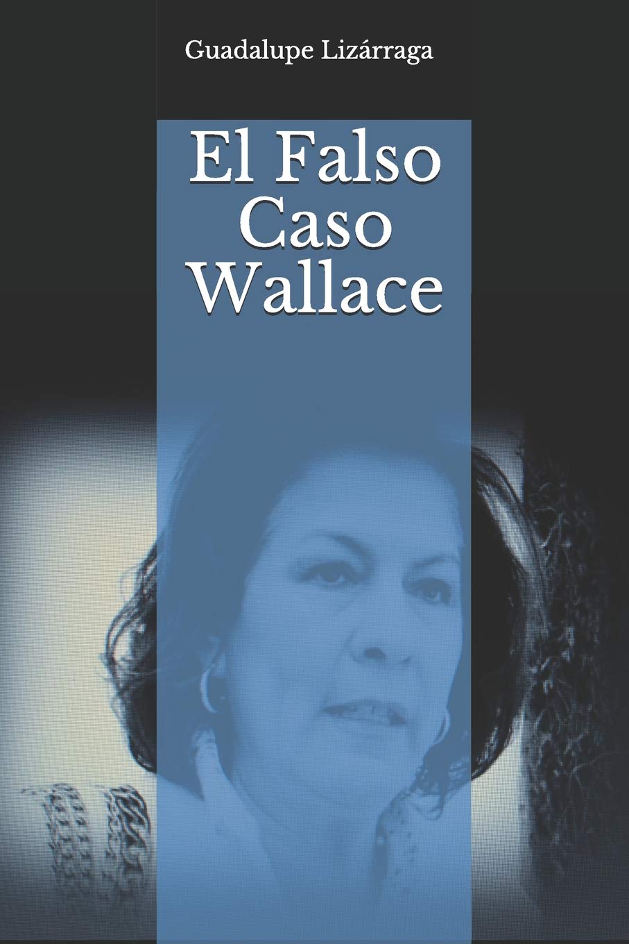 El Falso Caso Wallace (La serie Wallace: una investigación sobre la fabricación de culpables en México)