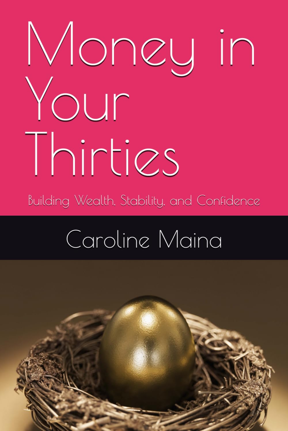 Money in Your Thirties: Building Wealth, Stability, and Confidence: 8 (Your money, your future)