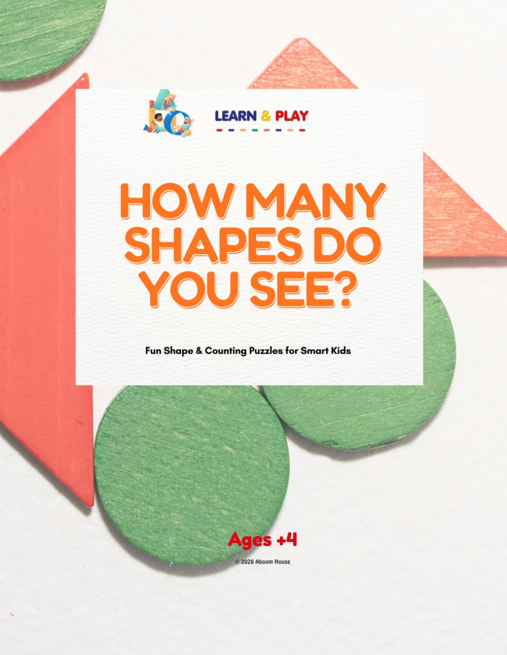 Fun Shape & Counting Puzzles for Smart Kids: Solve the Puzzle: How Many Do You See? | Early Learning Activity Book for Shapes, Counting & Problem Solving | Ages +4