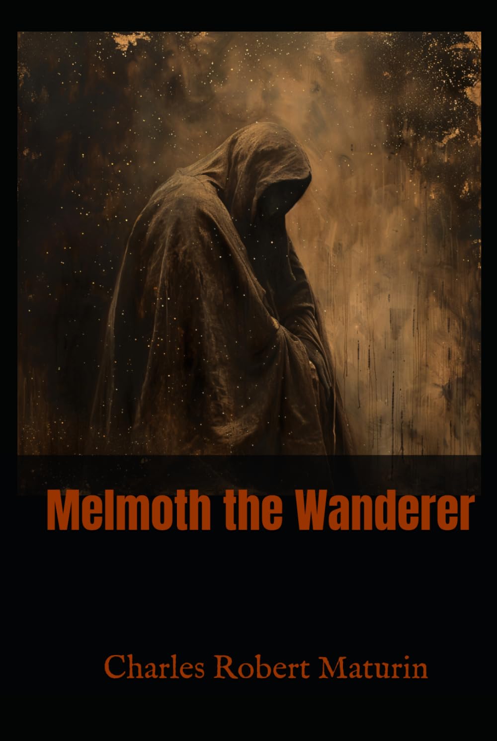 Melmoth the Wanderer: A Complete Gothic Novel of Temptation, Horror, and Redemption