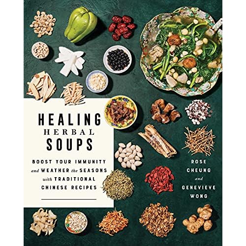 Healing Herbal Soups: Boost Your Immunity and Weather the Seasons with Traditional Chinese Recipes: A Cookbook Paperback – September 28, 2021