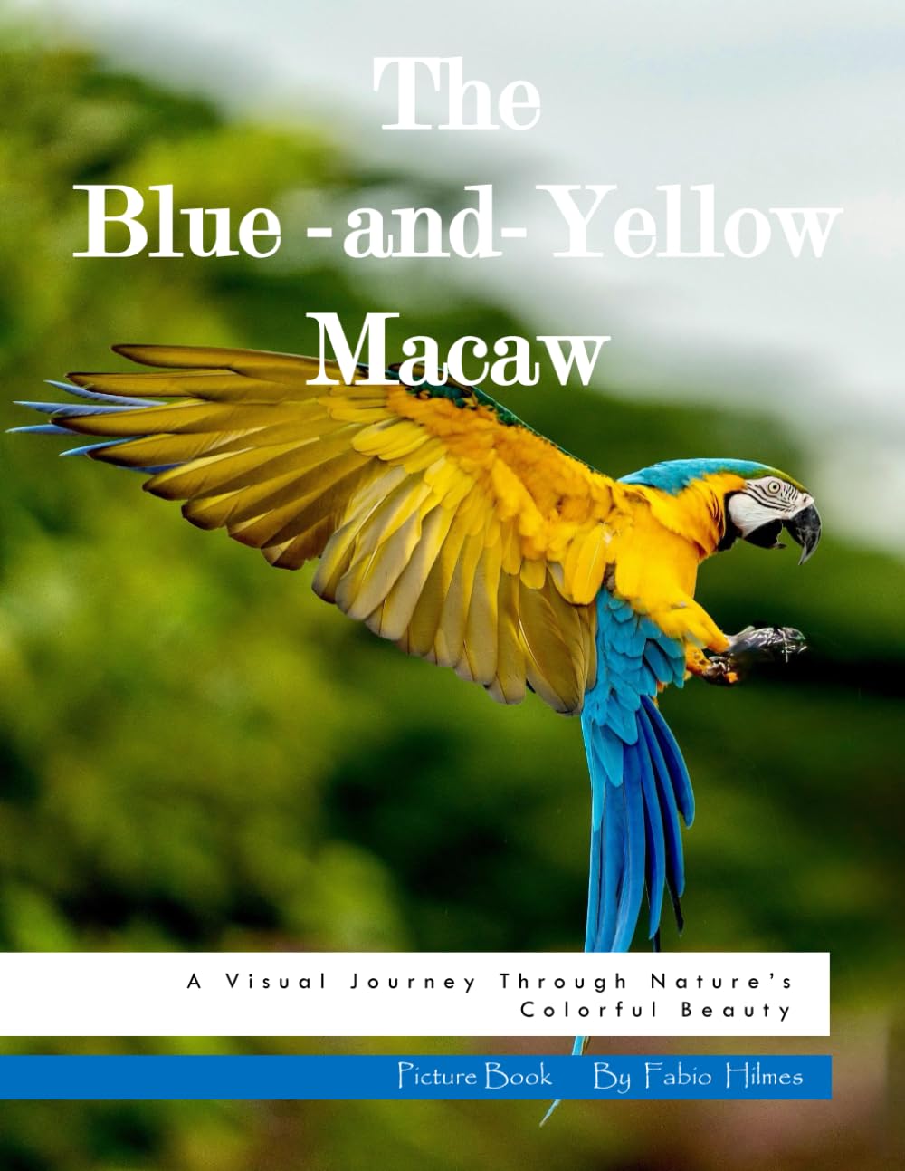 The Blue-and-Yellow Macaw: A Visual Journey Through Nature's Colorful Beauty, A Stunning Photo Book, Perfect Gift for Bird Lovers and Nature Enthusiasts.