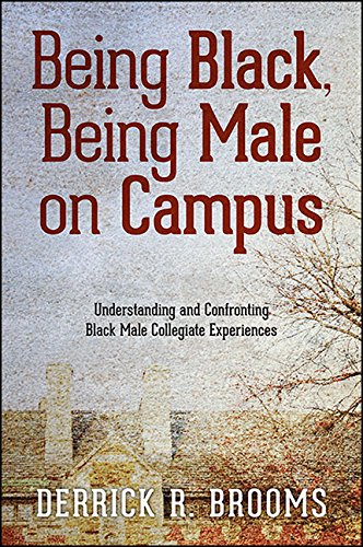 Being Black, Being Male on Campus: Understanding and Confronting Black Male Collegiate Experiences