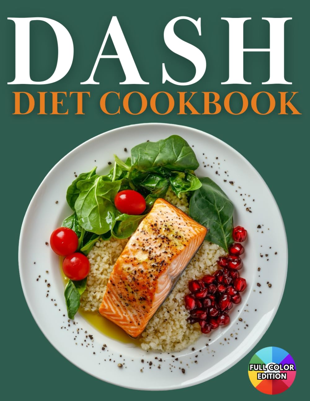 DASH Diet Cookbook for Seniors: Easy Low-Sodium, Low-Cholesterol Recipes to Lower Blood Pressure and Support Heart Health in Aging Adults