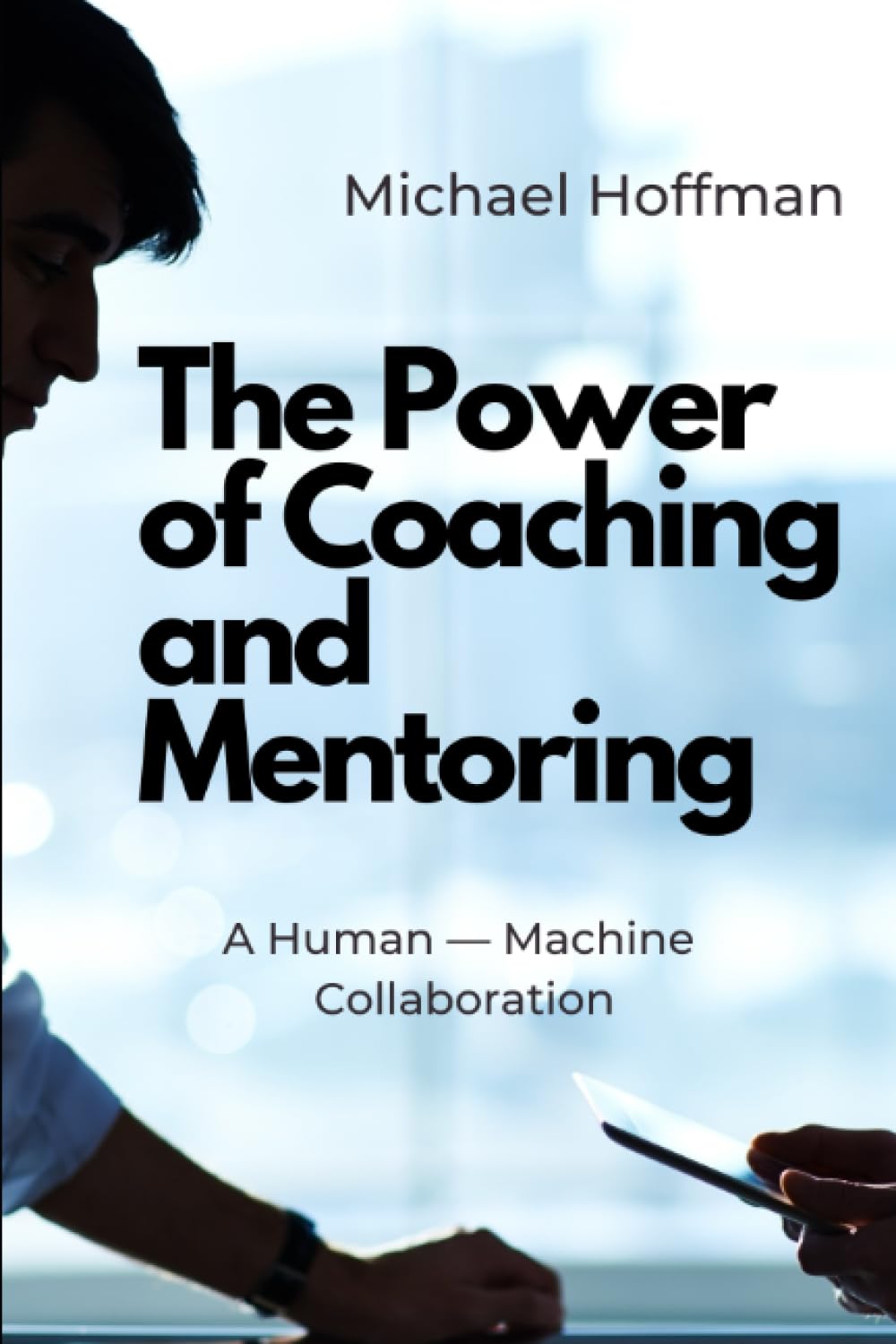 The Power of Coaching and Mentoring: A Human — Machine Collaboration