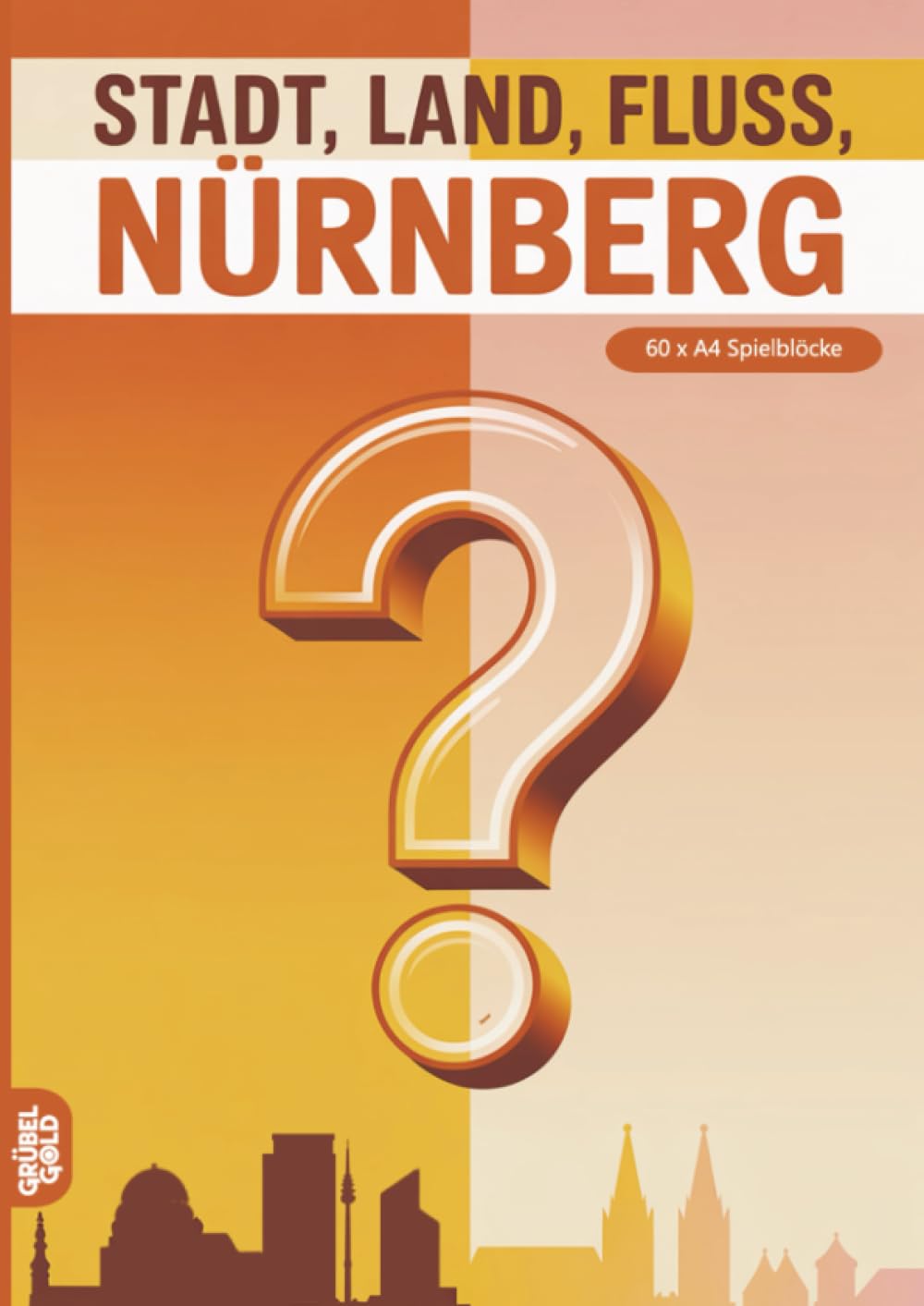 Stadt, Land, Fluss, Nürnberg: 60 Spielblöcke A4 - Geschenk für Nürnbergfans - Quiz | Spiel für Nürnberger